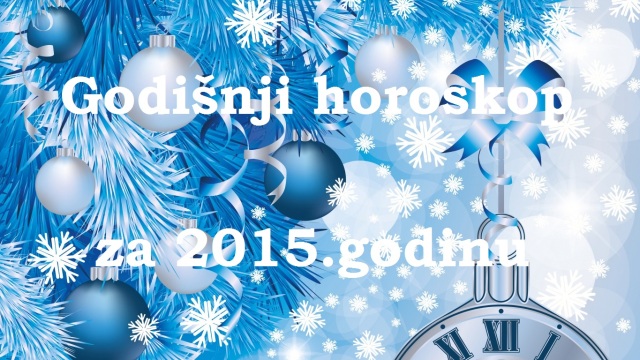 ljubavni i poslovni godisnji horoskop za 2015 godinu